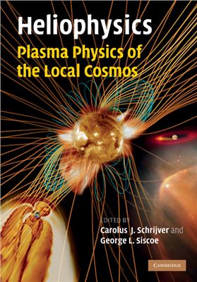 Heliophysics. Vol. 1: Plasma Physics of the Local Cosmos